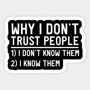 Why I don't trust people Sticker